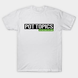 Pot Topics T-Shirt